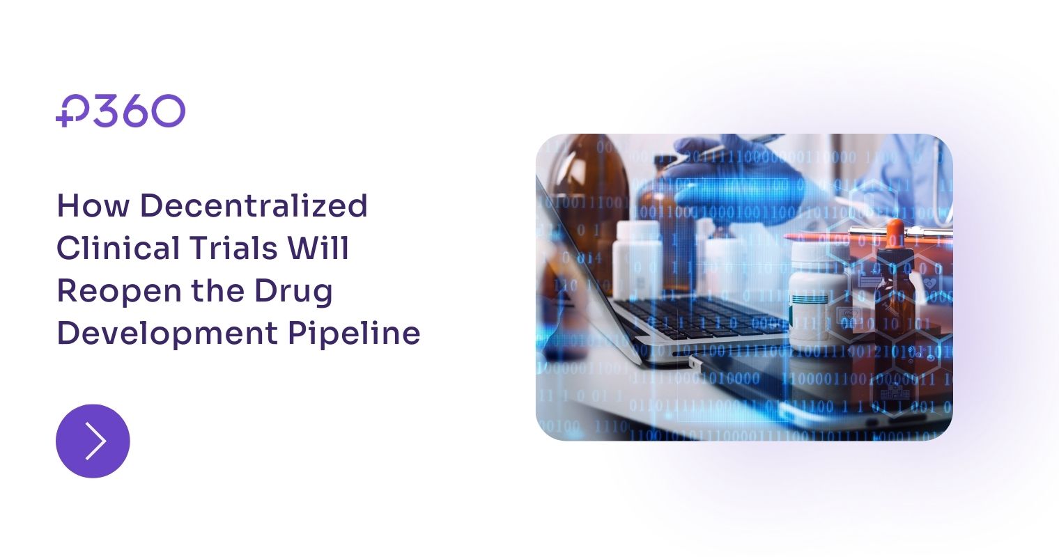 How Decentralized Clinical Trials Will Reopen the Drug Development Pipeline